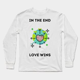 In the end love wins Long Sleeve T-Shirt